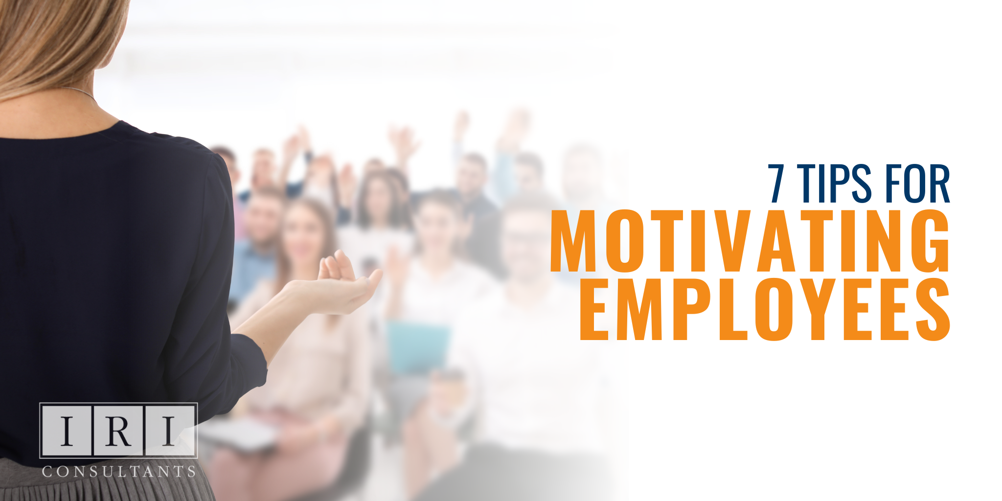 7 tips for motivating employees