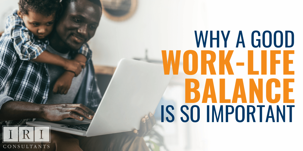 Why A Good Work-Life Balance Is So Important