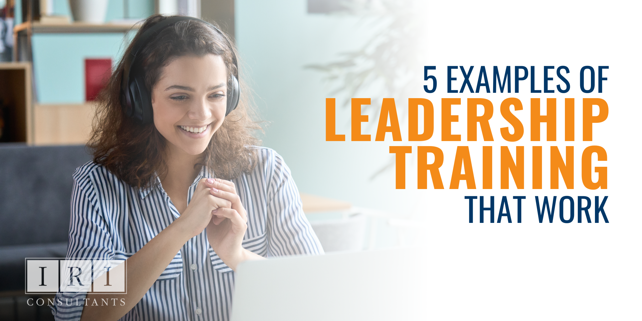Five Examples of Leadership Training That Work