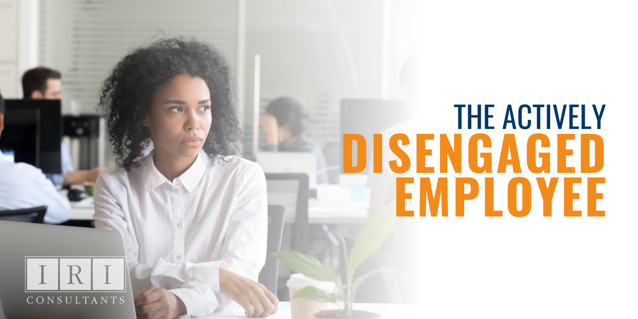 The Actively Disengaged Employee