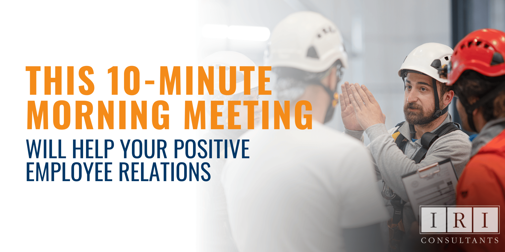 10-Minute Morning Meeting Will Help Positive Employee Relations