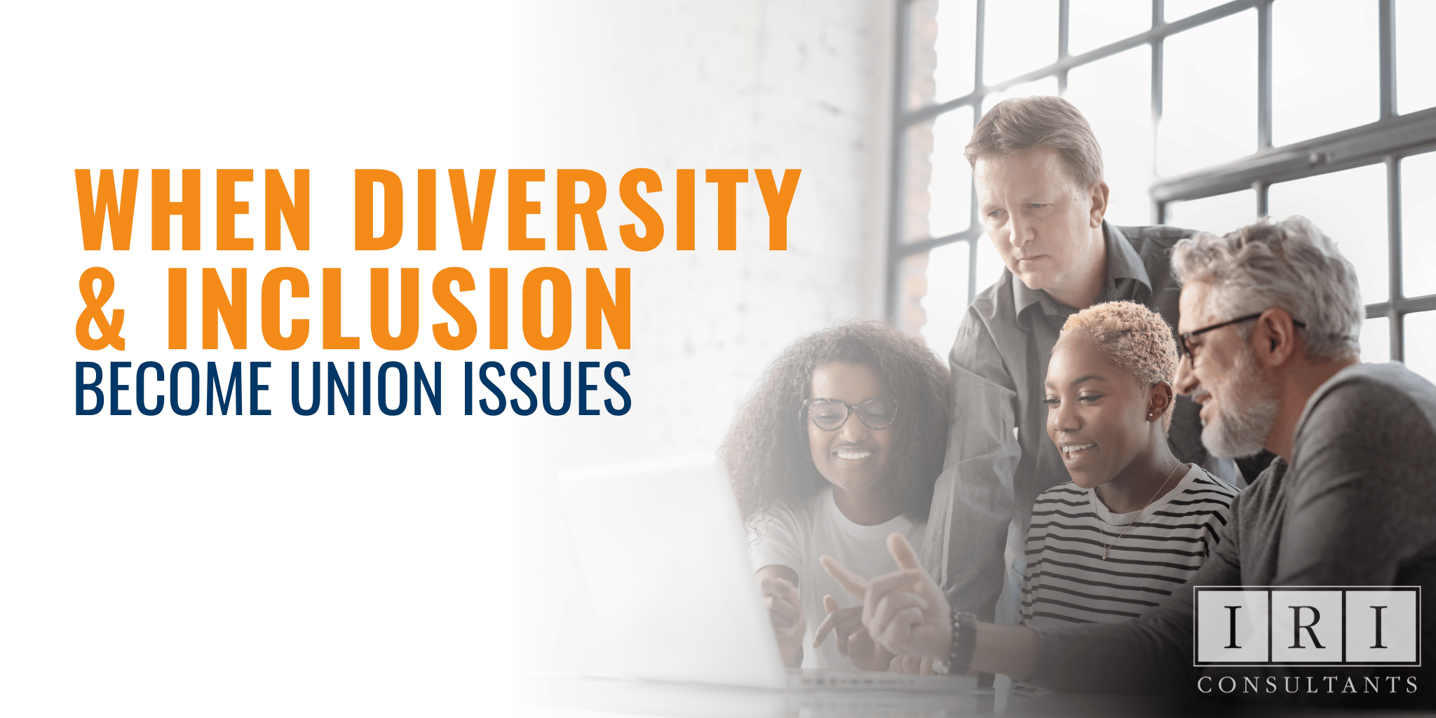 When Diversity & Inclusion Become Union Issues