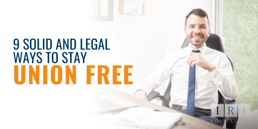 9 Solid And Legal Ways To Stay Union-Free - Free Tip Sheet