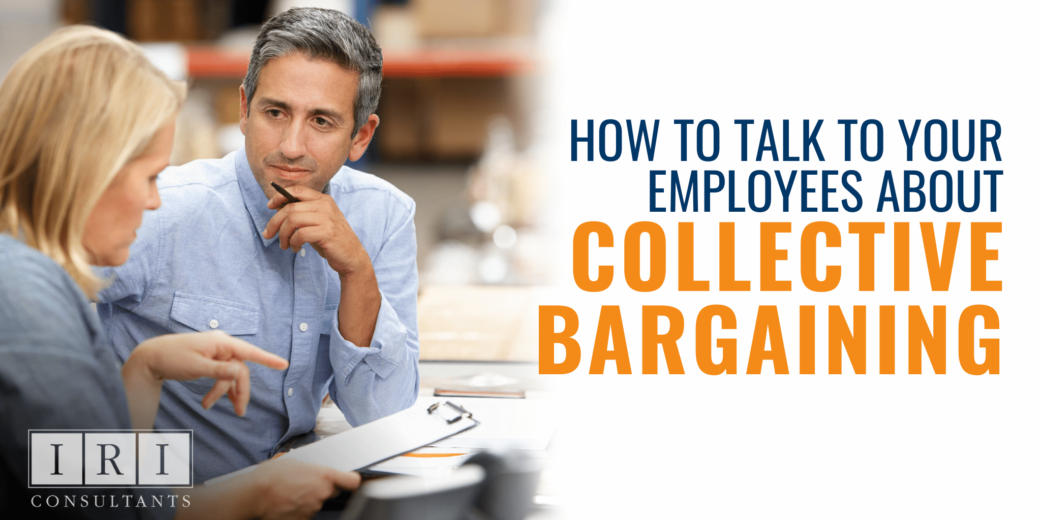 How To Talk To Employees About Collective Bargaining
