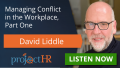 Podcast episode on Managing Conflict in the Workplace with David Liddle