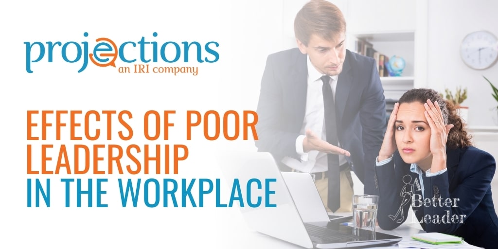 The Effects of Poor Leadership In The Workplace