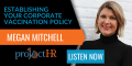 podcast episode on corporate vaccination policy with Megan Mitchell