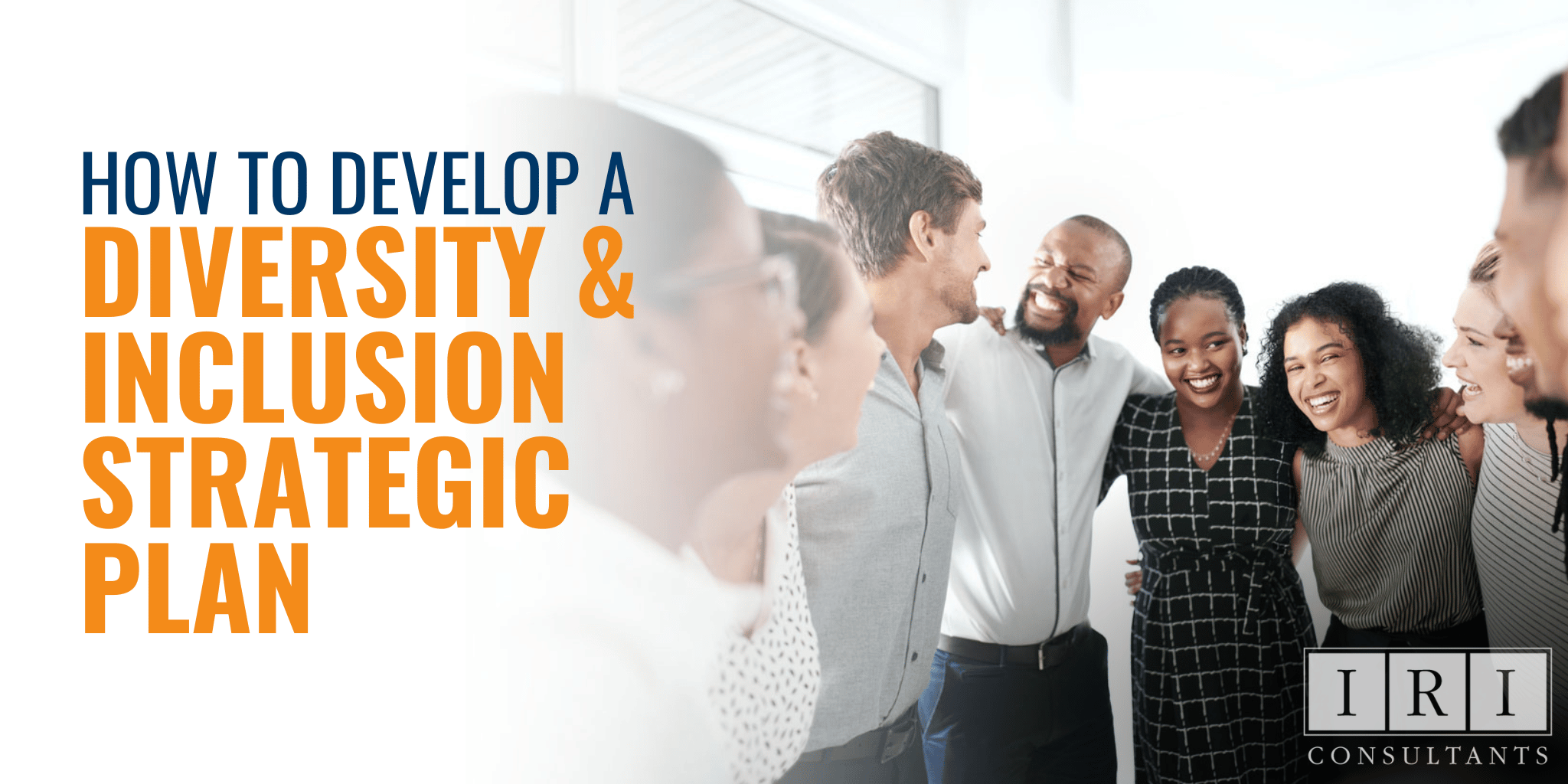 How to Develop a Diversity Inclusion Strategic Plan
