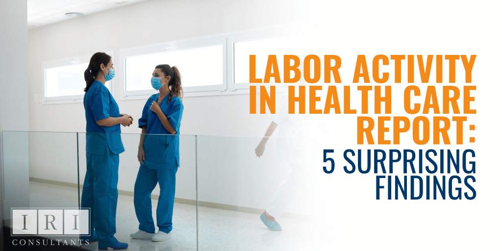 Labor Activity In Health Care Report
