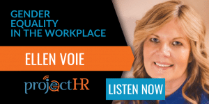 Podcast Episode on Gender Equality in the Workplace with Ellen Voie