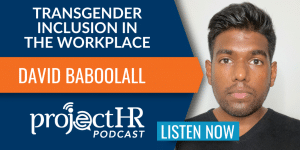 ProjectHR Episode 3.15: Transgender Inclusion in the Workplace