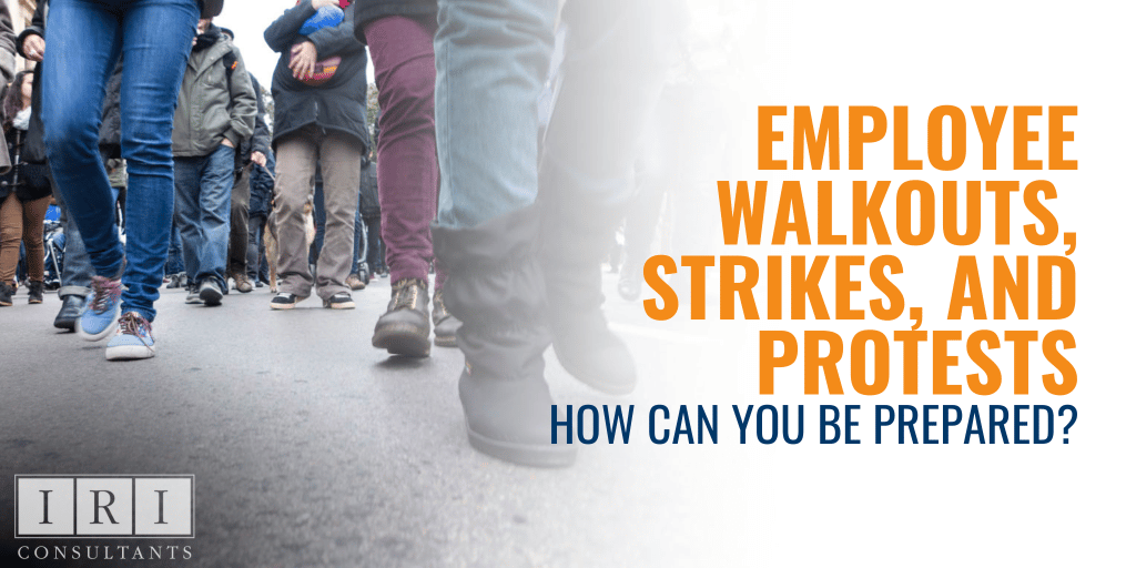 be prepared for employee walkouts, strikes, and protests