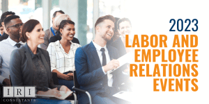 2023 labor and employee relations events