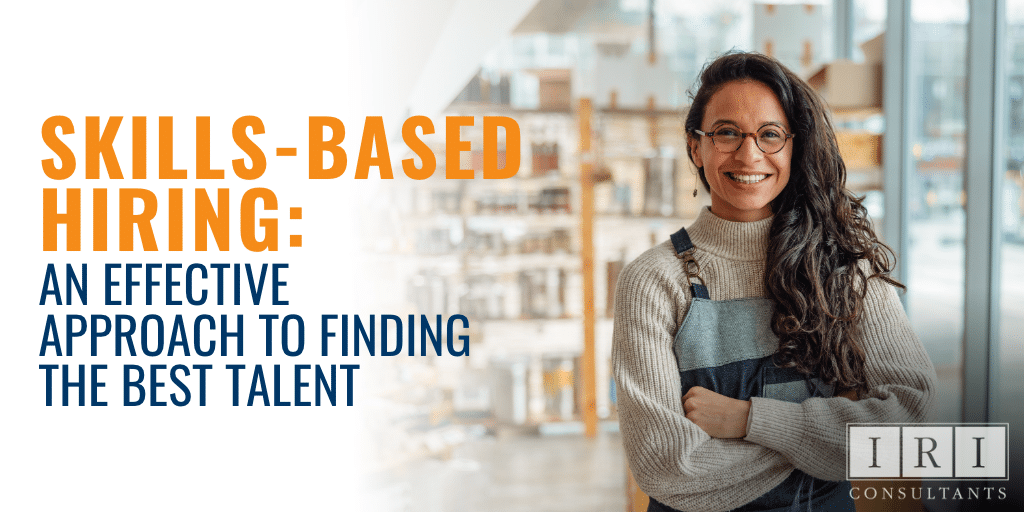Skills Based Hiring - An Effective Approach To Finding The Best Talent