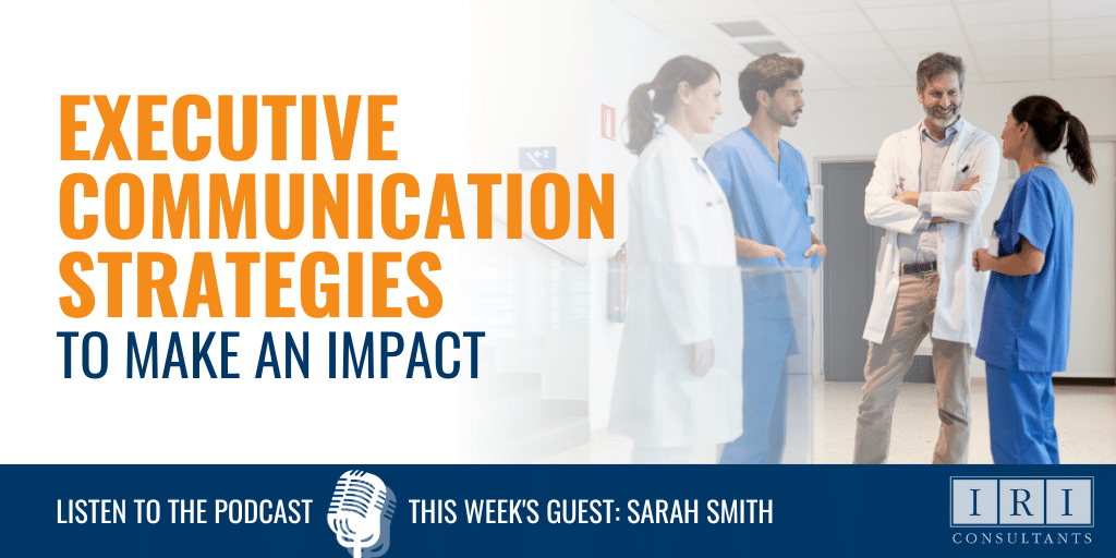 Executive Communication Strategies to Make an Impact - Podcast