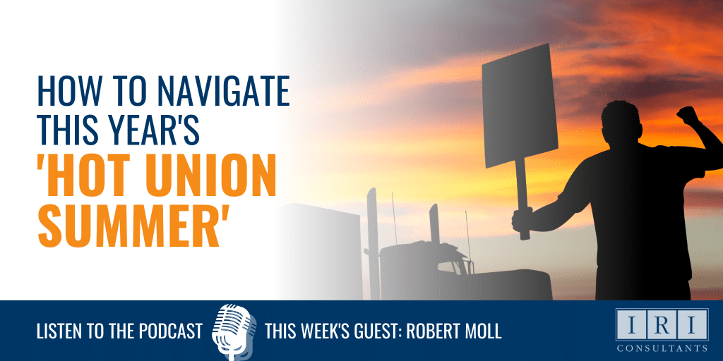 How To Navigate This Year's 'Hot Union Summer' - Podcast