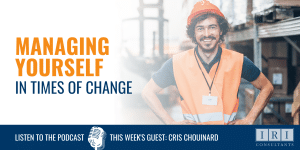 Managing Yourself In Times of Change + Podcast