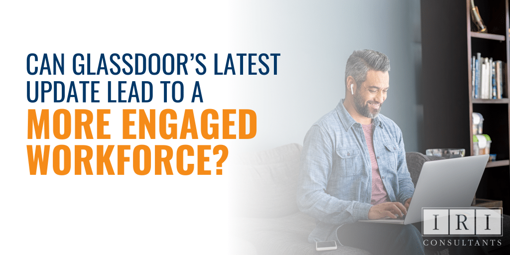 Can Glassdoor’s Latest Update Lead to a More Engaged Workforce 