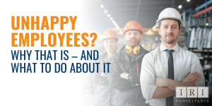 Unhappy Employees Why That Is – And What To Do About It