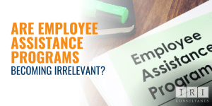 Are Employee Assistance Programs Becoming Irrelevant